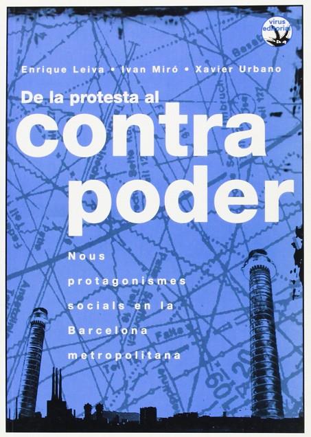 DE LA PROTESTA AL CONTRAPODER | 9788496044869 | LEIVA VOJKOVIC, ENRIQUE / MIRÓ ACEDO, IVÁN / URBANO I YUSTE, XAVIER | Galatea Llibres | Librería online de Reus, Tarragona | Comprar libros en catalán y castellano online