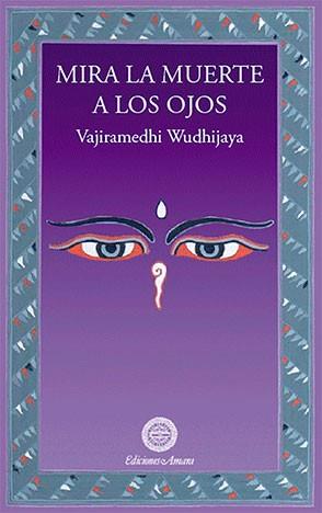 MIRA LA MUERTE A LOS OJOS | 9788495094384 | WUDHIJAYA, VAJIRAMEDHI | Galatea Llibres | Llibreria online de Reus, Tarragona | Comprar llibres en català i castellà online