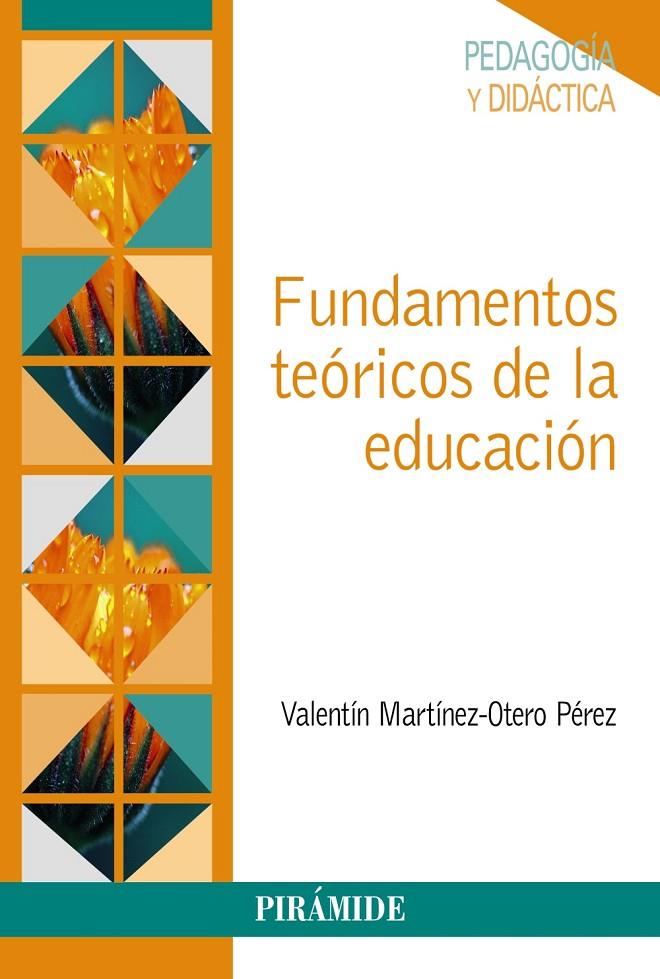 FUNDAMENTOS TEÓRICOS DE LA EDUCACIÓN | 9788436846683 | MARTÍNEZ-OTERO PÉREZ, VALENTÍN | Galatea Llibres | Librería online de Reus, Tarragona | Comprar libros en catalán y castellano online