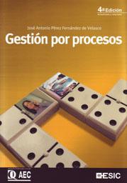 GESTION POR PROCESOS 4ºED. | 9788473566971 | PEREZ FERNANDEZ DE VELASCO, JOSE ANTONIO | Galatea Llibres | Librería online de Reus, Tarragona | Comprar libros en catalán y castellano online