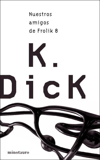 NUESTROS AMIGOS DE FROLICK 8 | 9788445076330 | DICK, PHILIP K | Galatea Llibres | Llibreria online de Reus, Tarragona | Comprar llibres en català i castellà online