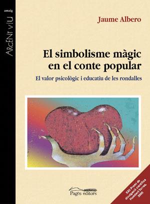 SIMBOLISME MAGIC EN EL CONTE POPULAR | 9788497793025 | SLBERO, JAUME | Galatea Llibres | Librería online de Reus, Tarragona | Comprar libros en catalán y castellano online