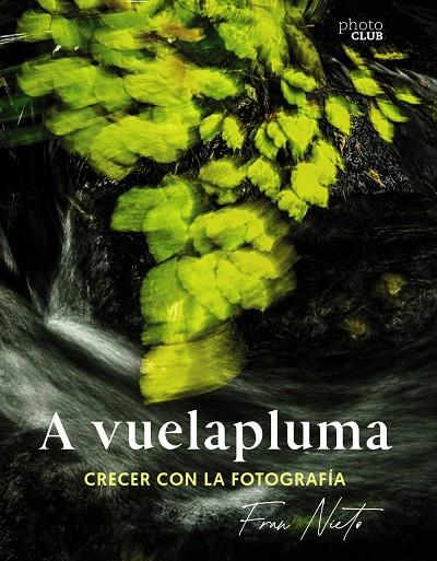 A VUELAPLUMA. CRECER CON LA FOTOGRAFÍA | 9788441549081 | NIETO, FRAN | Galatea Llibres | Librería online de Reus, Tarragona | Comprar libros en catalán y castellano online