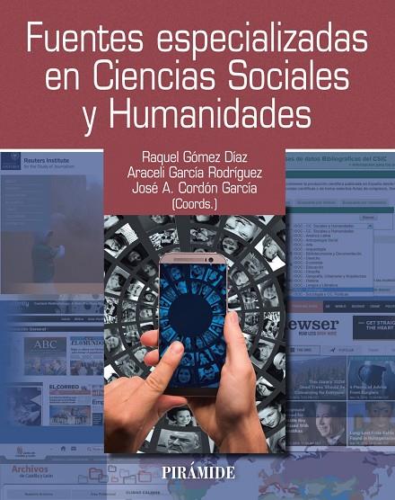 FUENTES ESPECIALIZADAS EN CIENCIAS SOCIALES Y HUMANIDADES | 9788436837902 | GóMEZ DíAZ, RAQUEL/GARCíA RODRíGUEZ, ARACELI/CORDóN GARCíA, JOSé ANTONIO | Galatea Llibres | Librería online de Reus, Tarragona | Comprar libros en catalán y castellano online