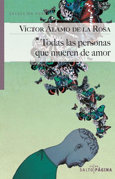 TODAS LAS PERSONAS QUE MUEREN DE AMOR | 9788416148226 | ALAMO DE LA ROSA, VICTOR | Galatea Llibres | Llibreria online de Reus, Tarragona | Comprar llibres en català i castellà online