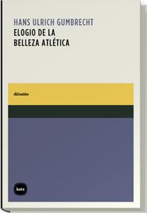 ELOGIO DE LA BELLEZA ATLETICA | 9788460983576 | GUMBRECHT, HANS ULRICH | Galatea Llibres | Librería online de Reus, Tarragona | Comprar libros en catalán y castellano online