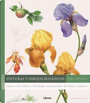 PINTURAS Y DIBUJOS BOTANICOS PARA ARTISTAS | 9789463597746 | KLUGLEIN, KAREN | Galatea Llibres | Llibreria online de Reus, Tarragona | Comprar llibres en català i castellà online