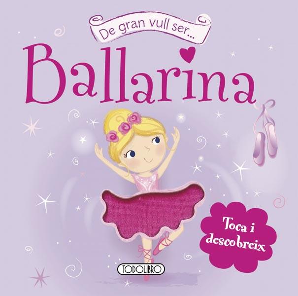 DE GRAN VULL SER BALLARINA | 9788499134642 | TODOLIBRO, EQUIPO | Galatea Llibres | Librería online de Reus, Tarragona | Comprar libros en catalán y castellano online