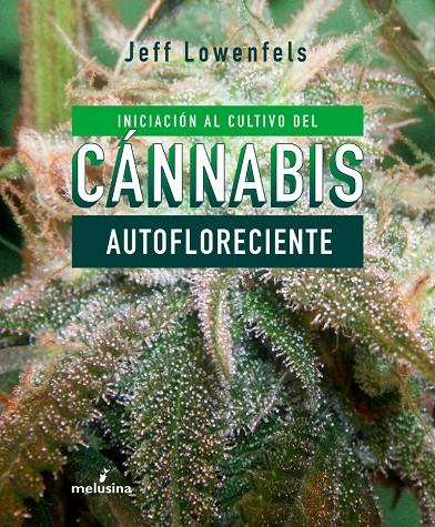 INICIACION AL CULTIVO DE CANNABIS AUTOFLORECIENTE | 9788415373803 | LOWENFELS JEFF | Galatea Llibres | Librería online de Reus, Tarragona | Comprar libros en catalán y castellano online