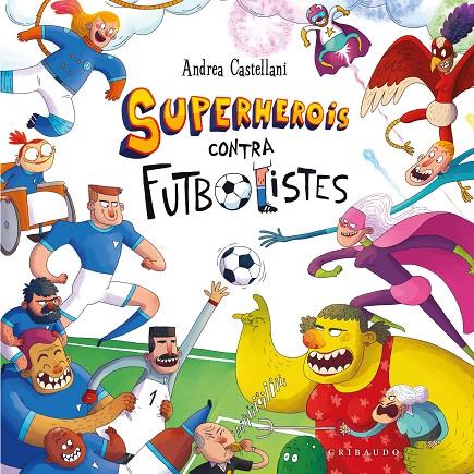 SUPERHEROIS CONTRA FUTBOLISTES | 9788412901191 | ANDREA CASTELLANI | Galatea Llibres | Llibreria online de Reus, Tarragona | Comprar llibres en català i castellà online