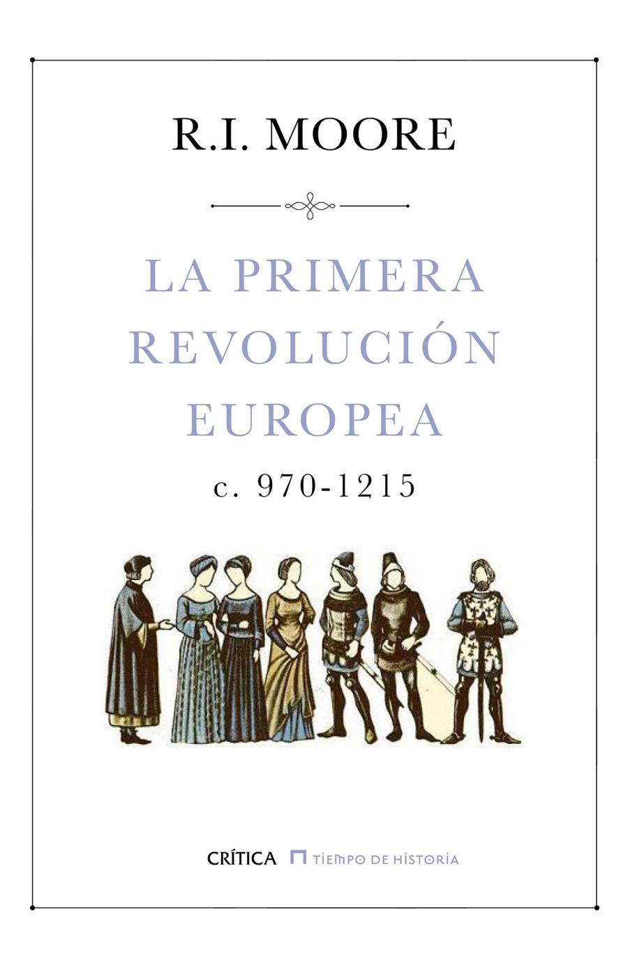LA PRIMERA REVOLUCIÓN EUROPEA | 9788498929416 | MOORE, R.I. | Galatea Llibres | Librería online de Reus, Tarragona | Comprar libros en catalán y castellano online