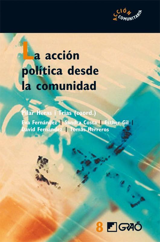 ACCION POLITICA DESDE LA COMUNIDAD, LA | 9788478276530 | HERAS, PILAR | Galatea Llibres | Librería online de Reus, Tarragona | Comprar libros en catalán y castellano online