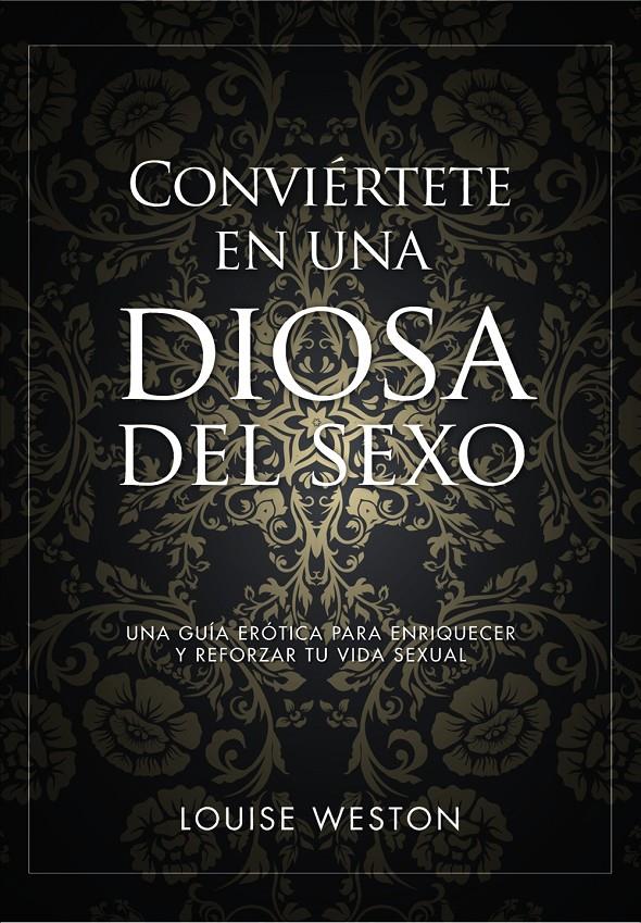 CONVIÉRTETE EN UNA DIOSA DEL SEXO | 9788441535619 | WESTON, LOUISE | Galatea Llibres | Llibreria online de Reus, Tarragona | Comprar llibres en català i castellà online