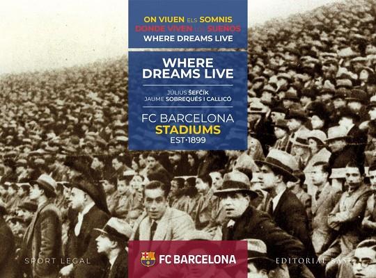 FC BARCELONA STADIUMS. 1899-2019. DONDE VIVEN LOS SUEÑOS | 9788417760199 | SOBREQUÉS CALLICÓ, JAUME/SEFCIK, JULIUS | Galatea Llibres | Llibreria online de Reus, Tarragona | Comprar llibres en català i castellà online