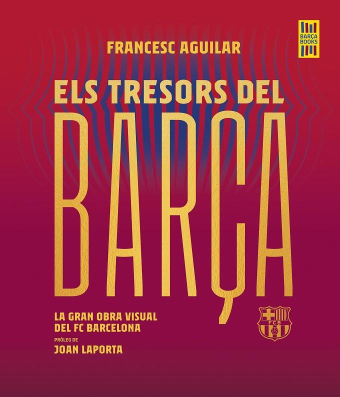 ELS TRESORS DEL BARÇA | 9788419430076 | AGUILAR, FRANCESC | Galatea Llibres | Llibreria online de Reus, Tarragona | Comprar llibres en català i castellà online