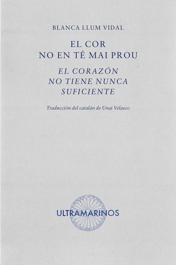 EL COR NO EN TÉ MAI PROU · EL CORAZÓN NO TIENE NUNCA SUFICIENTE | 9788412816310 | LLUM VIDAL, BLANCA | Galatea Llibres | Librería online de Reus, Tarragona | Comprar libros en catalán y castellano online