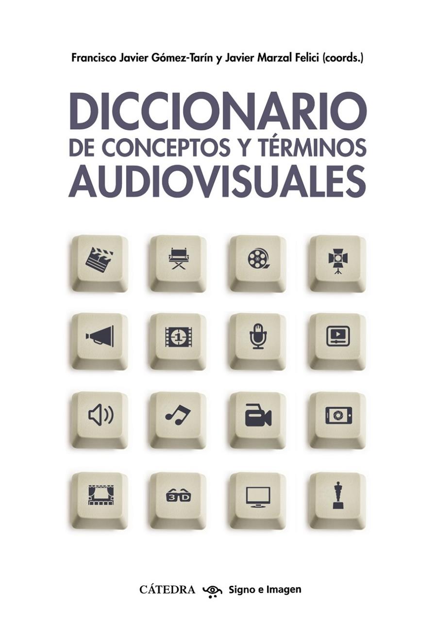 DICCIONARIO DE CONCEPTOS Y TÉRMINOS AUDIOVISUALES | 9788437633862 | GÓMEZ-TARÍN, FRANCISCO JAVIER/MARZAL, JOSÉ JAVIER | Galatea Llibres | Librería online de Reus, Tarragona | Comprar libros en catalán y castellano online