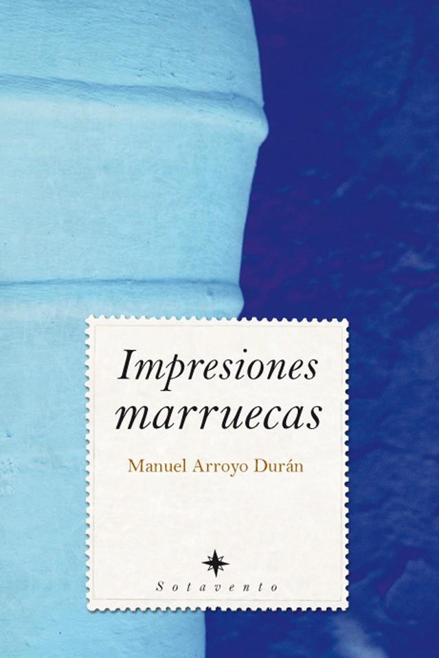 IMPRESIONES MARRUECAS | 9788496710894 | ARROYO DURAN, MANUEL | Galatea Llibres | Llibreria online de Reus, Tarragona | Comprar llibres en català i castellà online