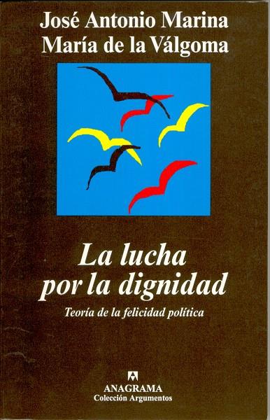 LUCHA POR LA DIGNIDAD. TEORIA DE LA FELICIDAD POLITICA, LA | 9788433961457 | MARINA, JOSE ANTONIO ; DE LA VALGOMA, MARIA | Galatea Llibres | Llibreria online de Reus, Tarragona | Comprar llibres en català i castellà online