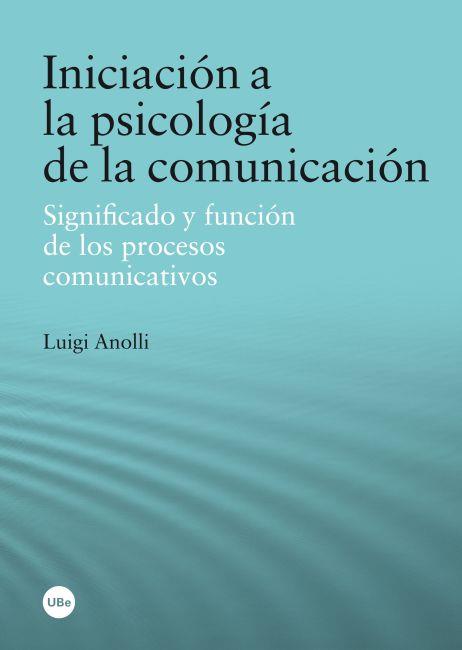 INICIACION A LA PSICOLOGIA DE LA COMUNICACION | 9788447535910 | ANOLLI, LUIGI | Galatea Llibres | Librería online de Reus, Tarragona | Comprar libros en catalán y castellano online