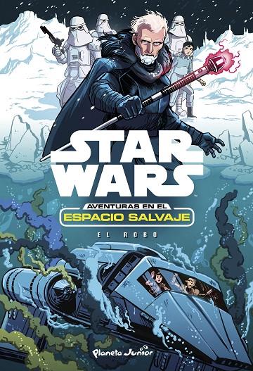 STAR WARS. AVENTURAS EN EL ESPACIO SALVAJE. EL ROBO | 9788408173434 | STAR WARS | Galatea Llibres | Librería online de Reus, Tarragona | Comprar libros en catalán y castellano online