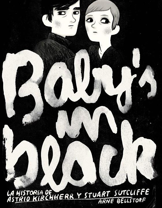 BABY'S IN BLACK. LA HISTORIA DE KIBCHHERR Y STUART SUTCLIFFE | 9788496722873 | BELLSTORF, ARNE | Galatea Llibres | Librería online de Reus, Tarragona | Comprar libros en catalán y castellano online