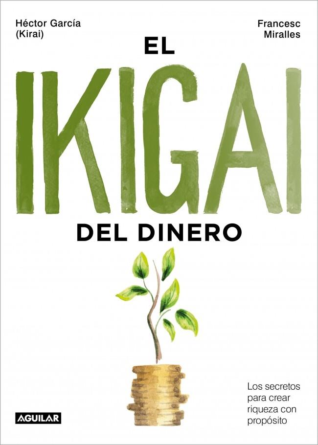 EL IKIGAI DEL DINERO | 9788403525603 | GARCÍA, HÉCTOR/MIRALLES, FRANCESC | Galatea Llibres | Llibreria online de Reus, Tarragona | Comprar llibres en català i castellà online
