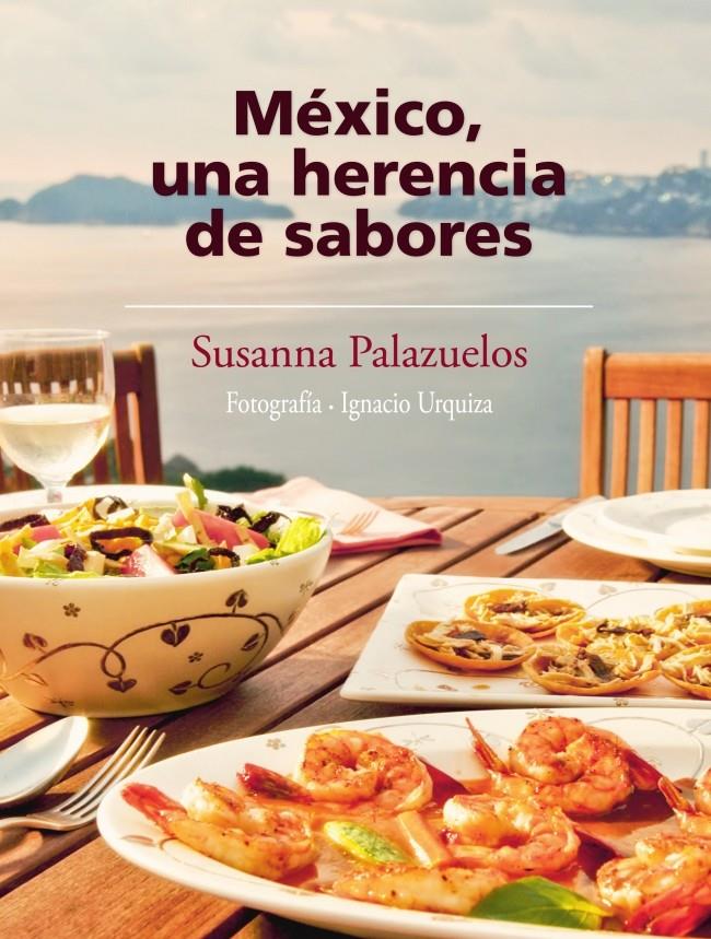 MEXICO, UNA HERENCIA DE SABORES | 9786073101547 | PALAZUELOS, SUSANNA | Galatea Llibres | Librería online de Reus, Tarragona | Comprar libros en catalán y castellano online