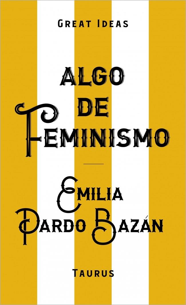 ALGO DE FEMINISMO (SERIE GREAT IDEAS) | 9788430629152 | PARDO BAZÁN, EMILIA | Galatea Llibres | Librería online de Reus, Tarragona | Comprar libros en catalán y castellano online