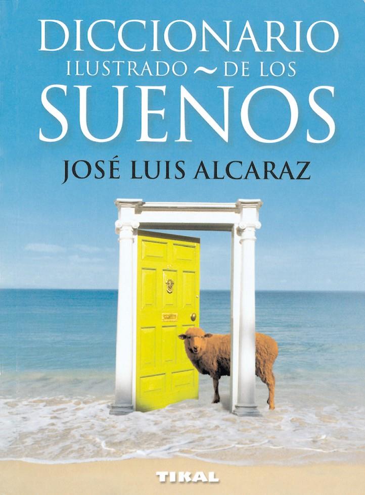 DICCIONARIO ILUSTRADO DE LOS SUEÑOS | 9788430556397 | ALCARAZ, JOSE LUIS | Galatea Llibres | Llibreria online de Reus, Tarragona | Comprar llibres en català i castellà online