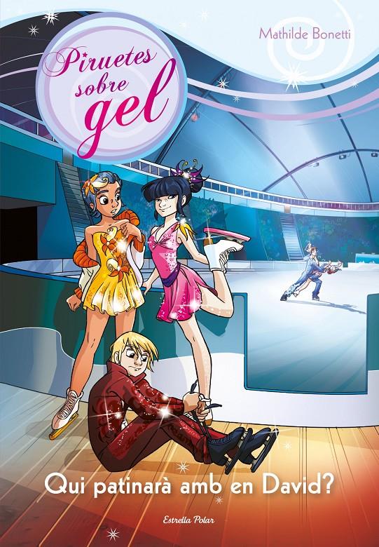 QUI PATINARÀ AMB EL DAVID? (PIRUETES SOBRE GEL, 7) | 9788490573556 | BONETTI, MATHILDE | Galatea Llibres | Librería online de Reus, Tarragona | Comprar libros en catalán y castellano online