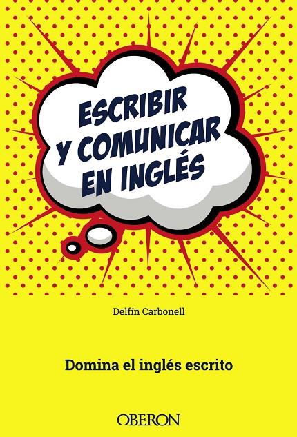 ESCRIBIR Y COMUNICAR EN INGLÉS | 9788441538658 | CARBONELL BASSET, DELFÍN | Galatea Llibres | Librería online de Reus, Tarragona | Comprar libros en catalán y castellano online
