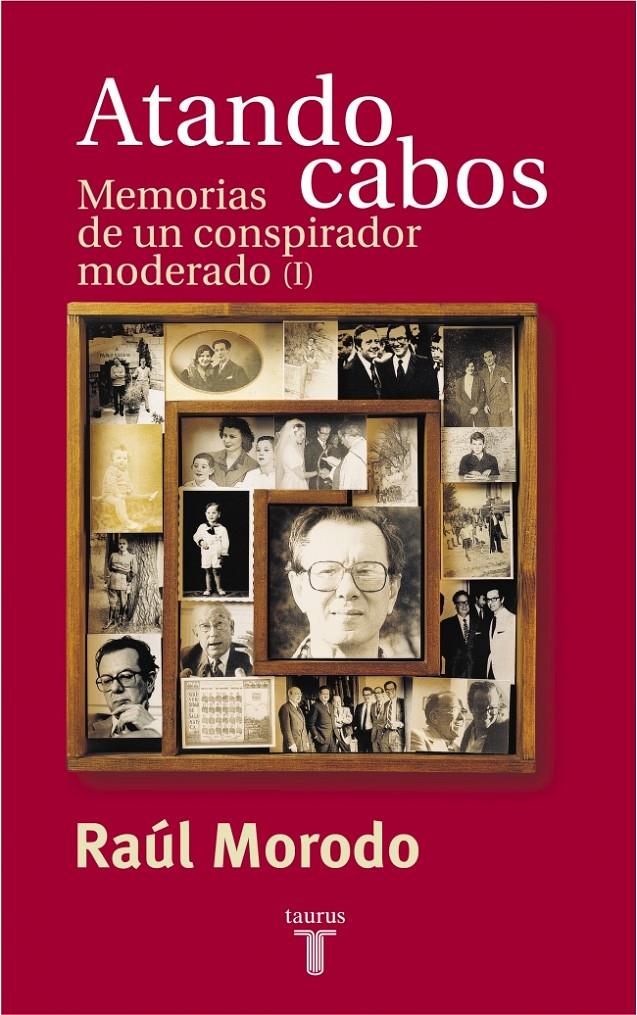 ATANDO CABOS. MEMORIAS DE UN CONSPIRADOR MODERADO (I) | 9788430604258 | MODORO, RAUL | Galatea Llibres | Llibreria online de Reus, Tarragona | Comprar llibres en català i castellà online