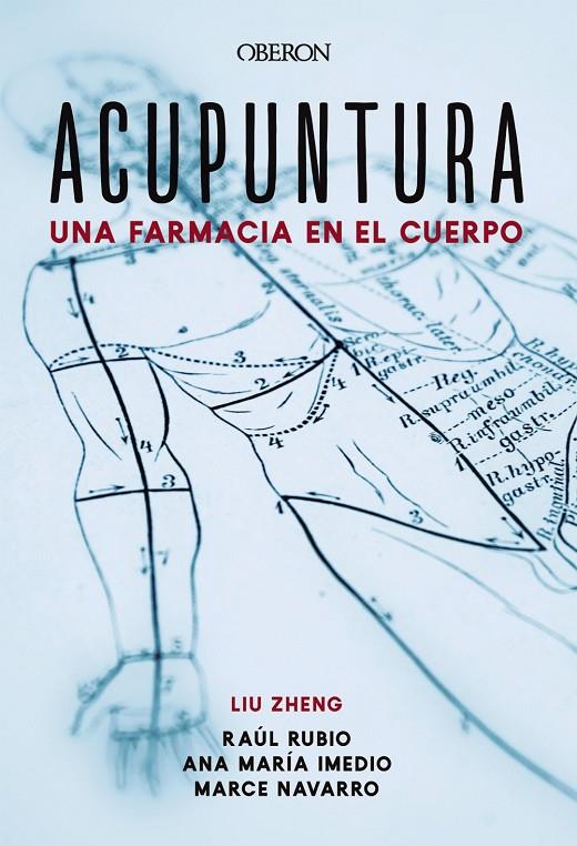 ACUPUNTURA. UNA FARMACIA EN EL CUERPO | 9788441541313 | ZHENG, LIU/IMEDIO CARNICERO, ANA MARÍA/RUBIO MUÑOZ, RAÚL/NAVARRO MUÑOZ, MARCELINA | Galatea Llibres | Librería online de Reus, Tarragona | Comprar libros en catalán y castellano online