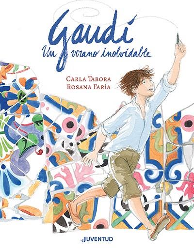 GAUDÍ, UN VERANO INOLVIDABLE | 9788426148360 | TABORA, CARLA/FARÍA, ROSANA | Galatea Llibres | Librería online de Reus, Tarragona | Comprar libros en catalán y castellano online