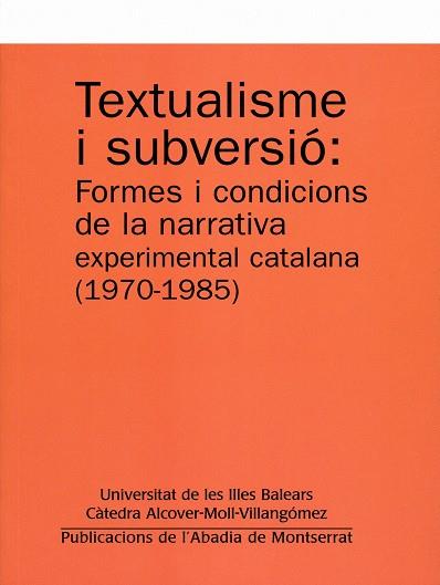 TEXTUALISME I SUBVERSIO : FORMES I CONDICIONS DE LA NARRATIV | 9788484159322 | PONS I JAUME, MARGALIDA [ET. AL.] | Galatea Llibres | Librería online de Reus, Tarragona | Comprar libros en catalán y castellano online