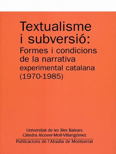 TEXTUALISME I SUBVERSIO : FORMES I CONDICIONS DE LA NARRATIV | 9788484159322 | PONS I JAUME, MARGALIDA [ET. AL.] | Galatea Llibres | Llibreria online de Reus, Tarragona | Comprar llibres en català i castellà online