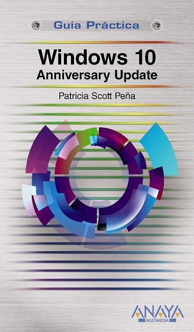 WINDOWS 10 ANNIVERSARY UPDATE | 9788441538870 | SCOTT PEÑA, PATRICIA | Galatea Llibres | Llibreria online de Reus, Tarragona | Comprar llibres en català i castellà online