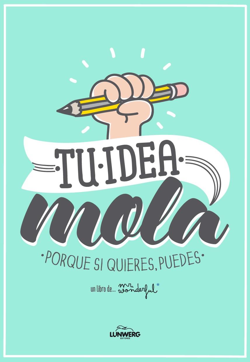 TU IDEA MOLA. PORQUE SI QUIERES, PUEDES | 9788415888543 | MR. WONDERFUL | Galatea Llibres | Librería online de Reus, Tarragona | Comprar libros en catalán y castellano online