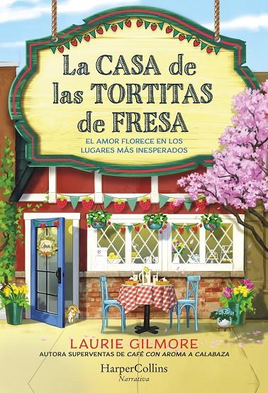 LA CASA DE LAS TORTITAS DE FRESA | 9788419809780 | GILMORE, LAURIE | Galatea Llibres | Librería online de Reus, Tarragona | Comprar libros en catalán y castellano online