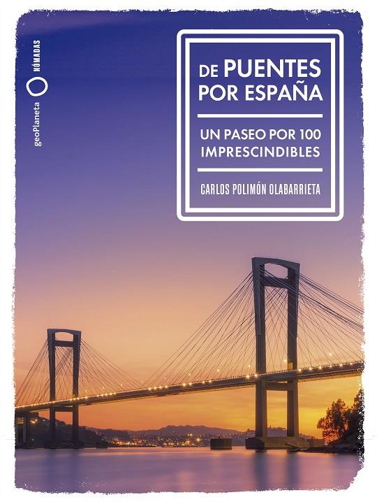 DE PUENTES POR ESPAÑA | 9788408291992 | POLIMÓN, CARLOS | Galatea Llibres | Llibreria online de Reus, Tarragona | Comprar llibres en català i castellà online
