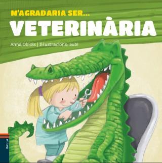 M'AGRADARIA SER... VETERINÀRIA | 9788447927241 | OBIOLS LLOPART, ANNA | Galatea Llibres | Librería online de Reus, Tarragona | Comprar libros en catalán y castellano online