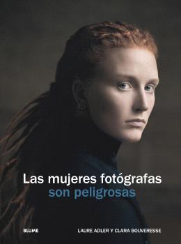 LAS MUJERES FOTOGRAFAS SON PELIGROSAS | 9788410469655 | ADLER, LAURE/BOUVERESE, CLARA | Galatea Llibres | Llibreria online de Reus, Tarragona | Comprar llibres en català i castellà online
