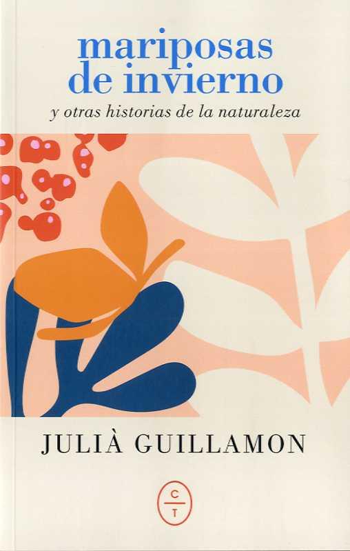MARIPOSAS DE INVIERNO Y OTRAS HISTORIAS DE LA NATURALEZA | 9788412226706 | JULIÀ GUILLAMON | Galatea Llibres | Librería online de Reus, Tarragona | Comprar libros en catalán y castellano online