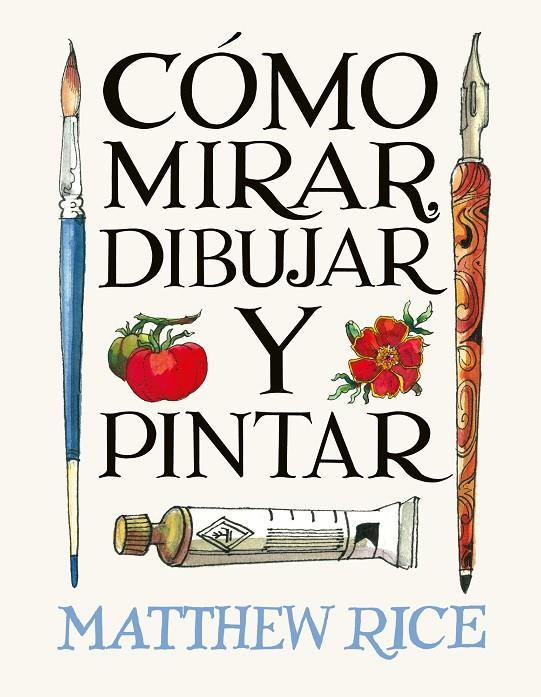 CÓMO MIRAR, DIBUJAR Y PINTAR | 9788425236525 | RICE, MATTHEW | Galatea Llibres | Llibreria online de Reus, Tarragona | Comprar llibres en català i castellà online