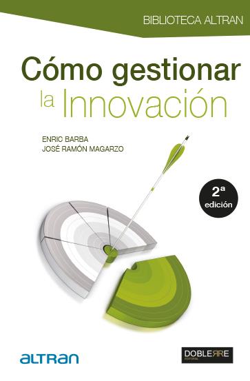 CÓMO GESTIONAR LA INNOVACIÓN | 9788493612061 | BARBA IBÁÑEZ, ENRIC,; MAGARZO RUBIO, JOSÉ RAMÓN | Galatea Llibres | Llibreria online de Reus, Tarragona | Comprar llibres en català i castellà online