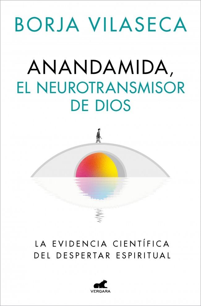 ANANDAMIDA, EL NEUROTRANSMISOR DE DIOS | 9788410467637 | VILASECA, BORJA | Galatea Llibres | Llibreria online de Reus, Tarragona | Comprar llibres en català i castellà online
