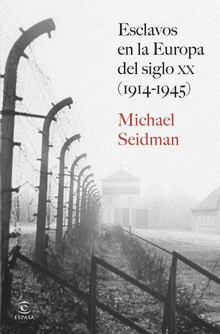 ESCLAVOS EN LA EUROPA DEL SIGLO XX (1914-1945) | 9788467080377 | SEIDMAN, MICHAEL | Galatea Llibres | Llibreria online de Reus, Tarragona | Comprar llibres en català i castellà online