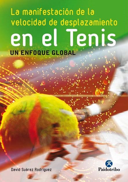LA MANIFESTACIÓN DE LA VELOCIDAD DE DESPLAZAMIENTO EN EL TENIS | 9788499105734 | SUÁREZ RODRÍGUEZ, DAVID | Galatea Llibres | Llibreria online de Reus, Tarragona | Comprar llibres en català i castellà online