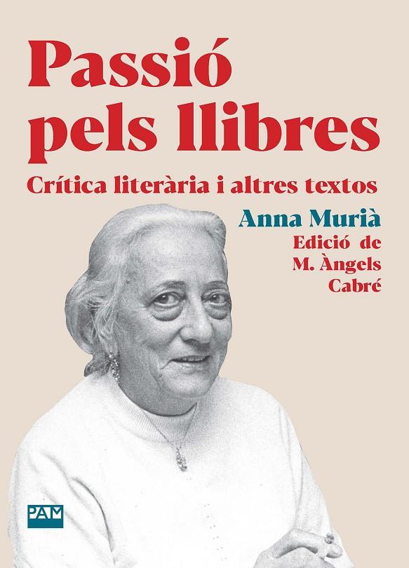 PASSIO PELS LLIBRES CRÍTICA LITERÀRIA I ALTRES TEXTOS | 9788491914075 | MURIÀ ROMANÍ, ANNA | Galatea Llibres | Llibreria online de Reus, Tarragona | Comprar llibres en català i castellà online
